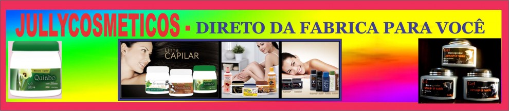 JULLYCOSMETICOS - DIRETO DA FABRICA PRA VOCÊ